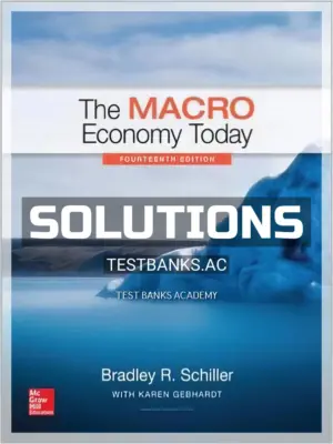 Solutions Manual for The Macro Economy Today 14th Edition by Schiller
