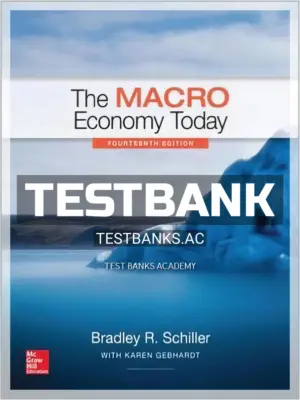 Test Bank for The Macro Economy Today 14th Edition by Schiller