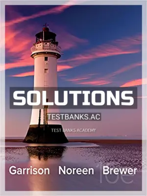 Solutions Manual for Managerial Accounting 16th Edition by Garrison
