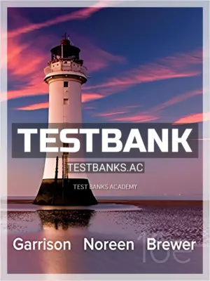 Test Bank for Managerial Accounting 16th Edition by Garrison
