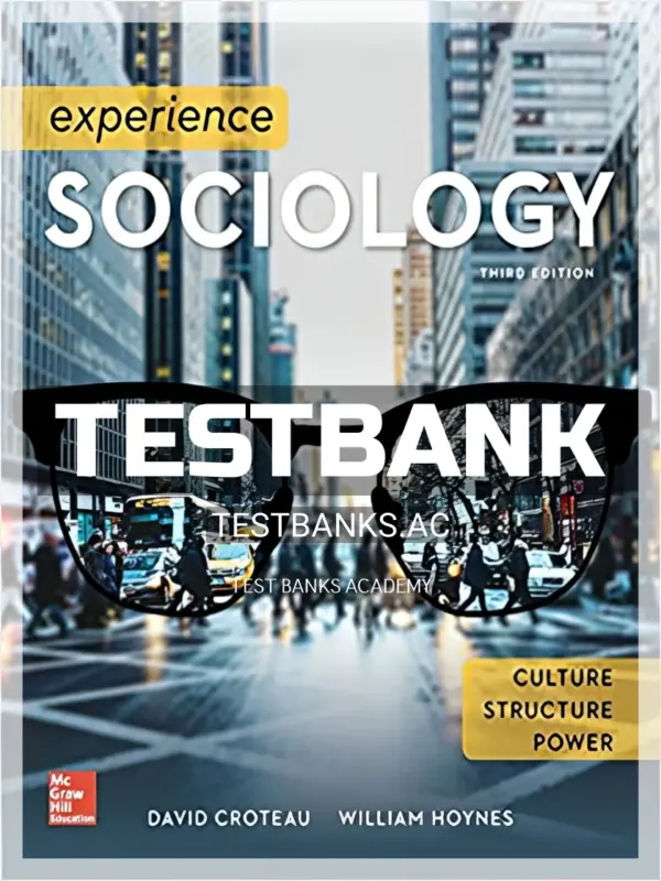 Test Bank for Experience Sociology 3rd Edition by Croteau