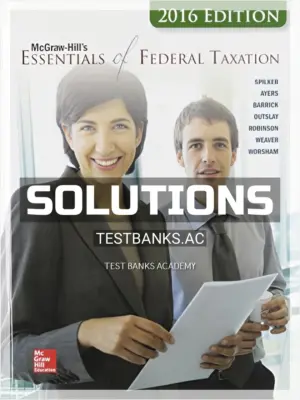 Solutions Manual for Essentials of Federal Taxation 2016 Edition 7th Edition by Spilker