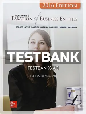 Test Bank for Taxation of Business Entities 2016 Edition 7th Edition by Spilker
