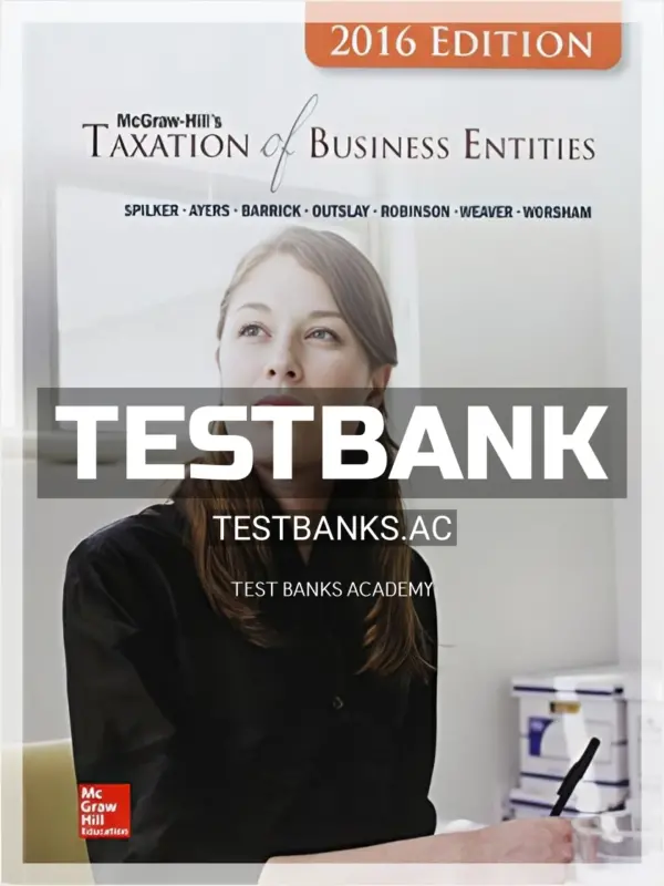 Test Bank for Taxation of Business Entities 2016 Edition 7th Edition by Spilker