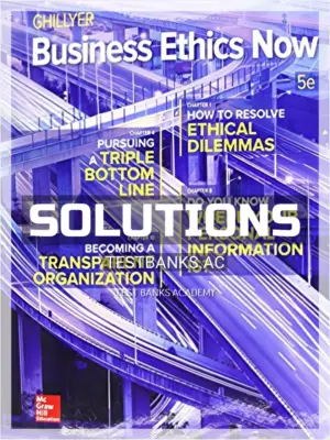 Solutions Manual for Business Ethics Now 5th Edition by Ghillyer