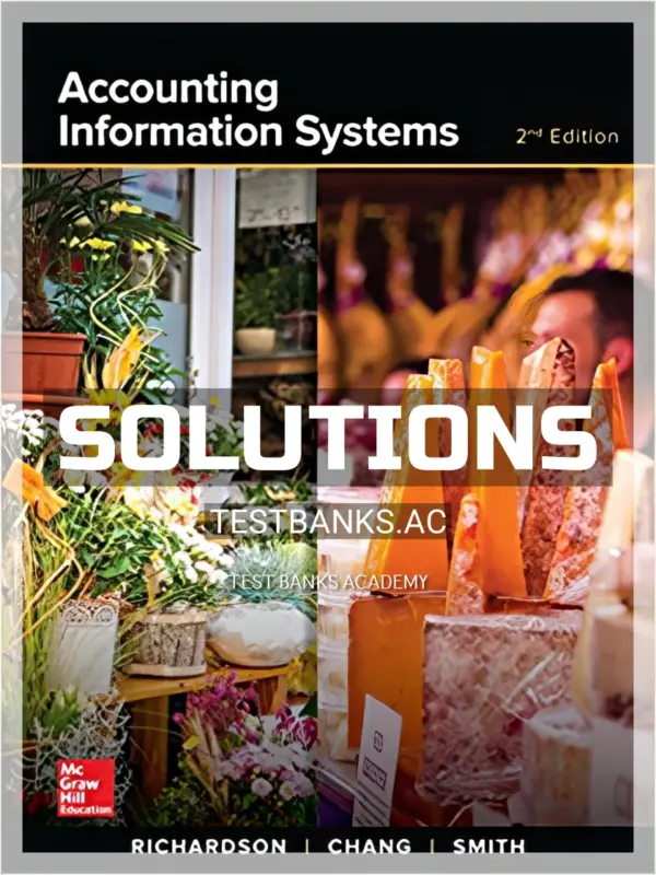 Solutions Manual for Accounting Information Systems 2nd Edition by Richardson