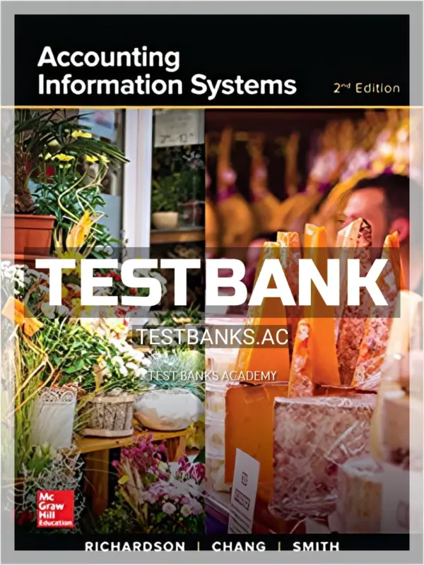Test Bank for Accounting Information Systems 2nd Edition by Richardson