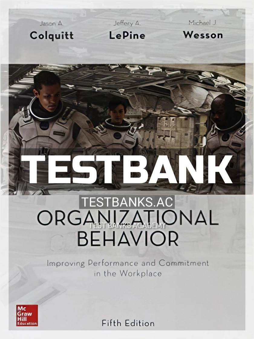 9781259545092-TEST-BANK Test Bank for Organizational Behavior Improving Performance and Commitment in the Workplace 5th Edition by Colquitt