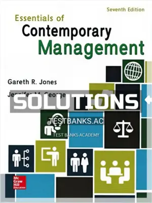 Solutions Manual for Essentials of Contemporary Management 7th Edition by Jones