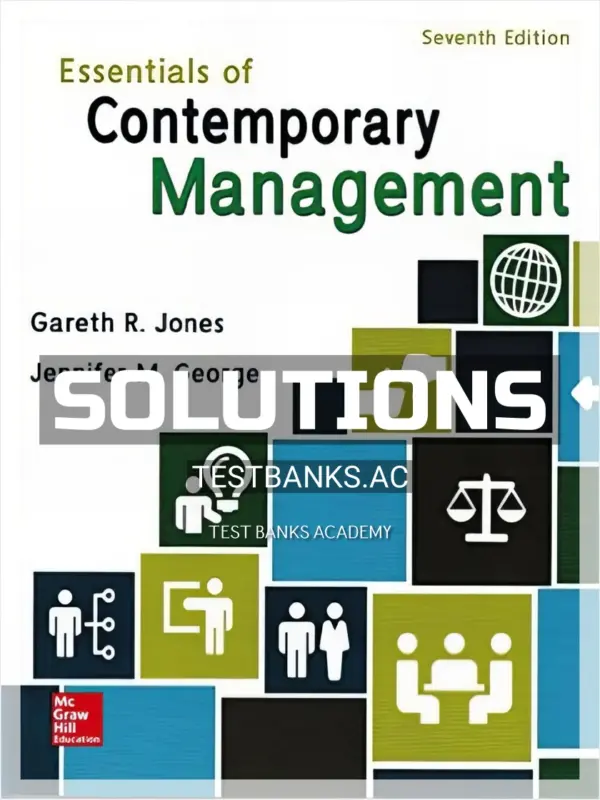 Solutions Manual for Essentials of Contemporary Management 7th Edition by Jones