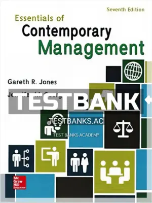 Test Bank for Essentials of Contemporary Management 7th Edition by Jones