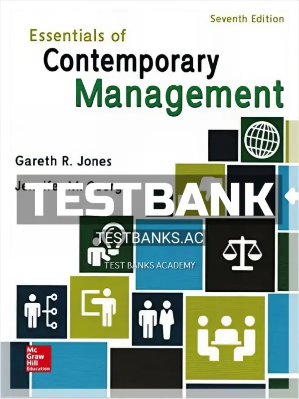 Test Bank for Essentials of Contemporary Management 7th Edition by Jones