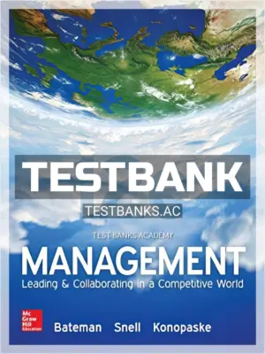 Test Bank for Management Leading and Collaborating in a Competitive World 12th Edition by Bateman