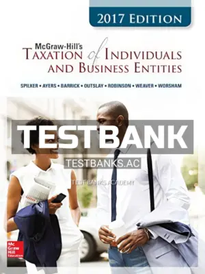 Test Bank for Taxation of Individuals and Business Entities 2017 8th Edition by Spilker