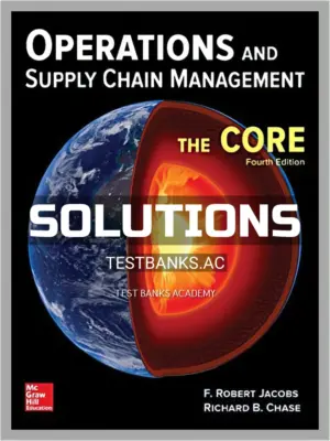 Solutions Manual for Operations and Supply Chain Management The Core 4th Edition by Jacobs