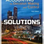 Solutions Manual for Accounting for Decision Making and Control 9th Edition by Zimmerman
