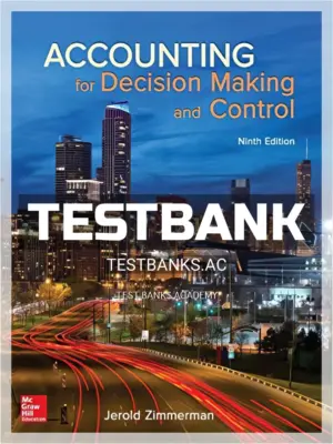 Test Bank for Accounting for Decision Making and Control 9th Edition by Zimmerman