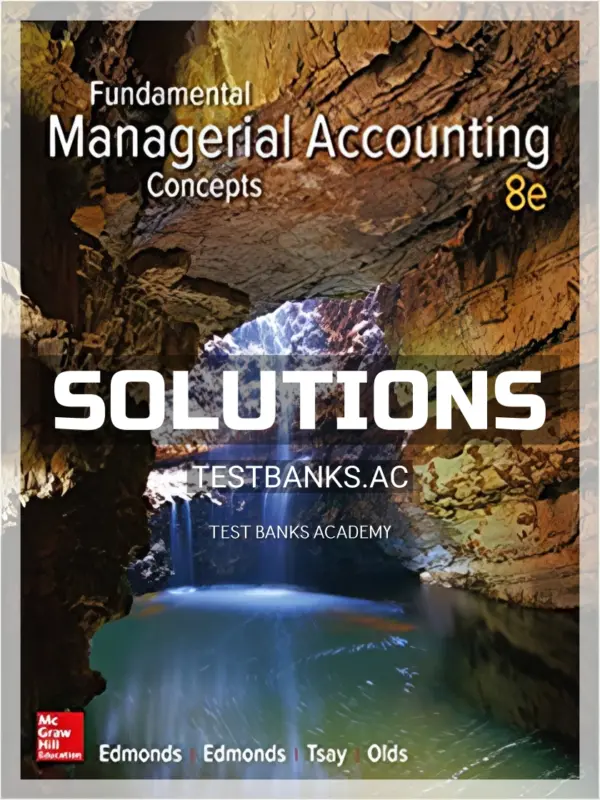 Solutions Manual for Fundamental Managerial Accounting Concepts 8th Edition by Edmonds