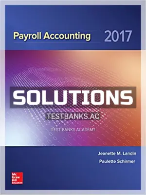 Solutions Manual for Payroll Accounting 2017 3rd Edition by Landin