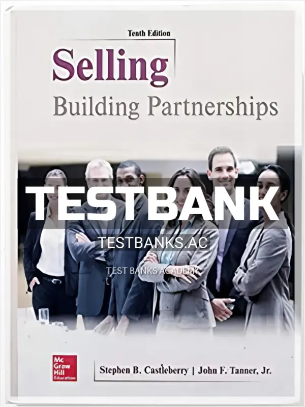 Test Bank for Selling Building Partnerships 10th Edition by Castleberry