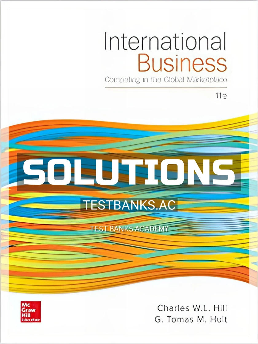 9781259578113-SOLUTIONS Solutions Manual for International Business Competing in the Global Marketplace 11th Edition by Hill