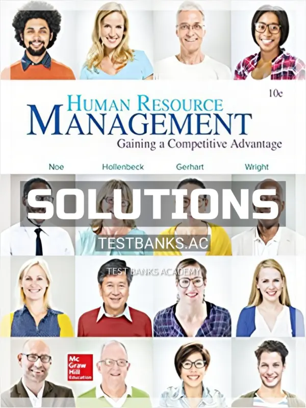Solutions Manual for Human Resource Management Gaining A Competitive Advantage 10th Edition by Noe