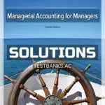 Solutions Manual for Managerial Accounting for Managers 4th Edition by Noreen