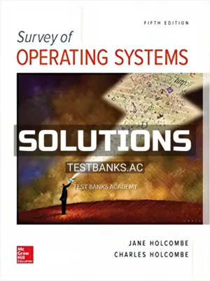 Solutions Manual for Survey of Operating Systems 5th Edition by Holcombe
