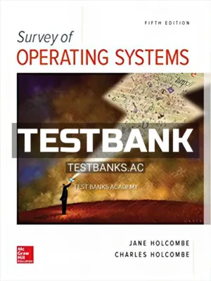 Test Bank for Survey of Operating Systems 5th Edition by Holcombe