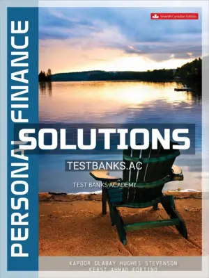 Solutions Manual for Personal Finance 7th CA Edition by Kapoor