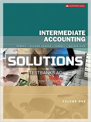 Solutions Manual for Intermediate Accounting Volume 1 Updated 7th CA Edition by Beechy