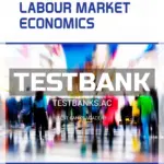 Test Bank for Labour Market Economics 9th CA Edition by Benjamin