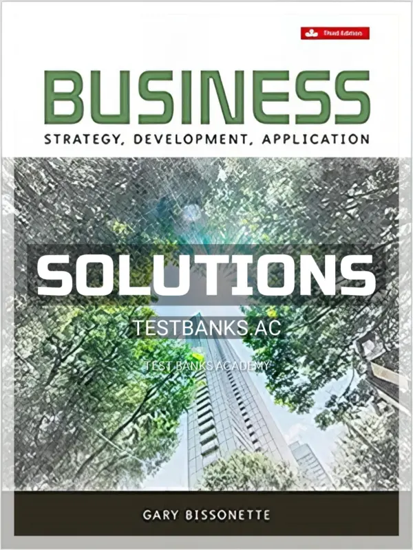 Solutions Manual for Business Strategy Development Application 3rd CA Edition by Bissonette