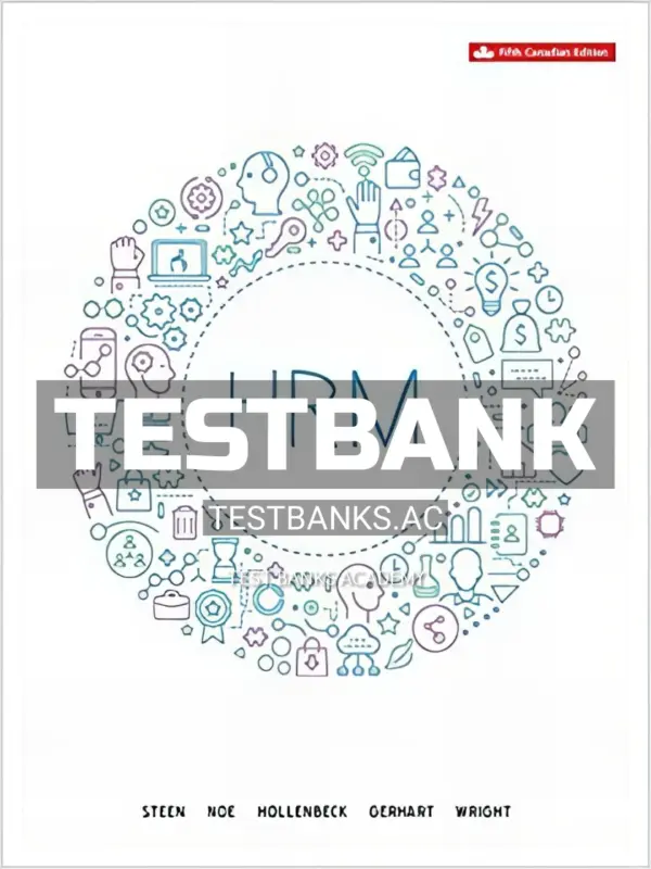 Test Bank for Human Resource Management 5th CA Edition by Steen