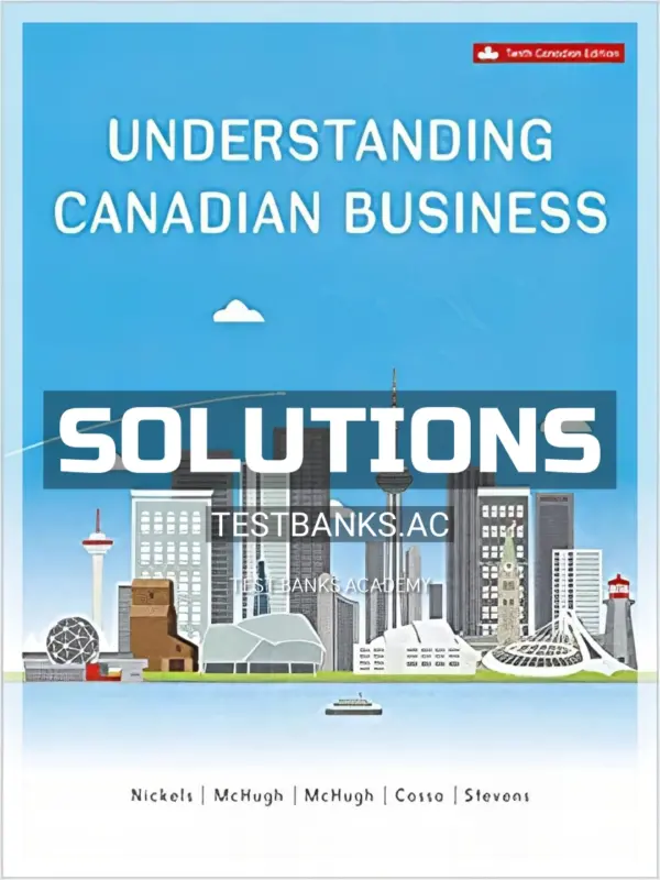 Solutions Manual for Understanding Canadian Business 10th CA Edition by Nickels