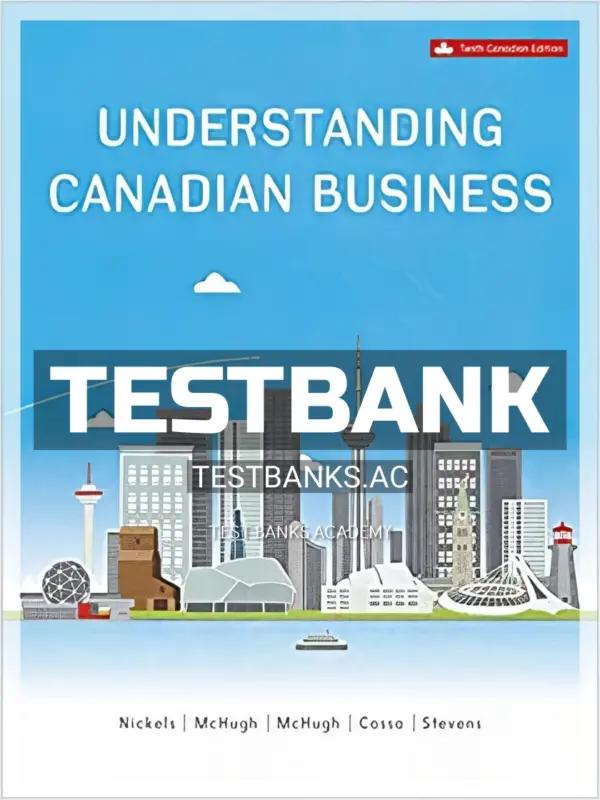 Test Bank for Understanding Canadian Business 10th CA Edition by Nickels