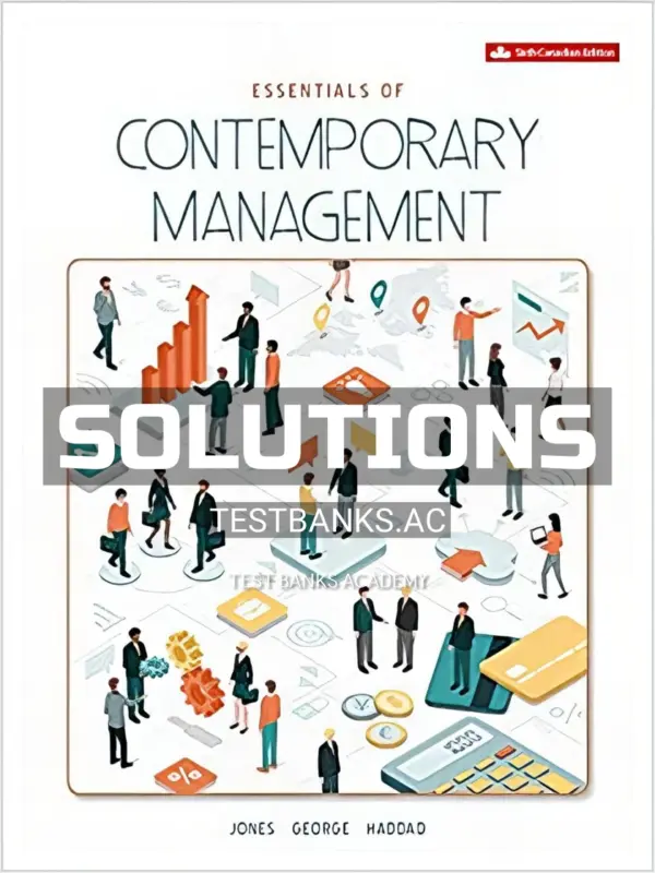 Solutions Manual for Essentials of Contemporary Management 6th CA Edition by Jones