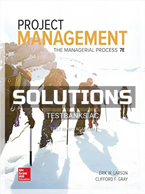 Solutions Manual for Project Management The Managerial Process 7th Edition by Larson