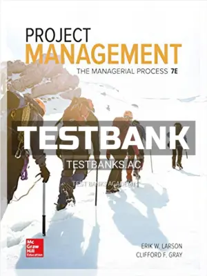Test Bank for Project Management The Managerial Process 7th Edition by Larson