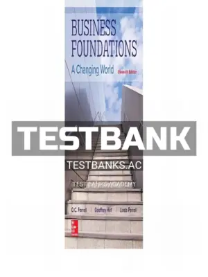 Test Bank for Business Foundations A Changing World 11th Edition by Ferrell
