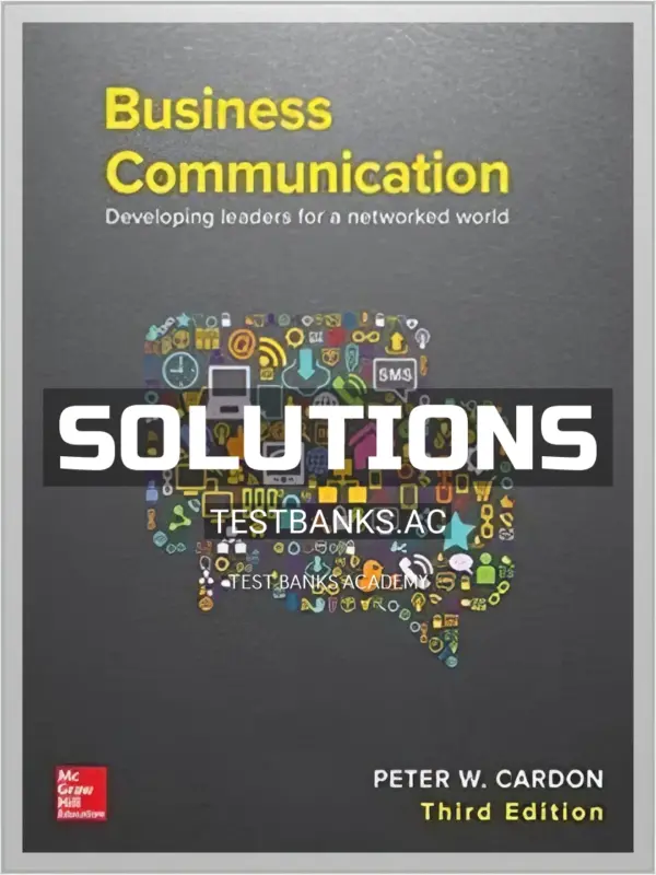 Solutions Manual for Business Communication Developing Leaders for a Networked World 3rd Edition by Cardon