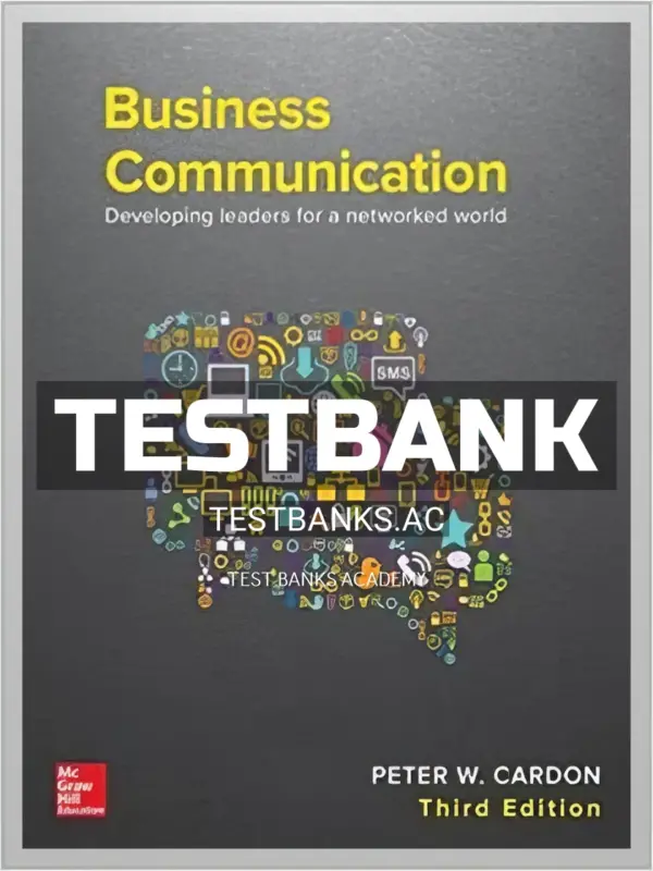 Test Bank for Business Communication Developing Leaders for a Networked World 3rd Edition by Cardon