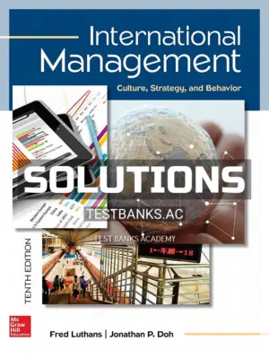 Solutions Manual for International Management Culture Strategy and Behavior 10th Edition by Luthans