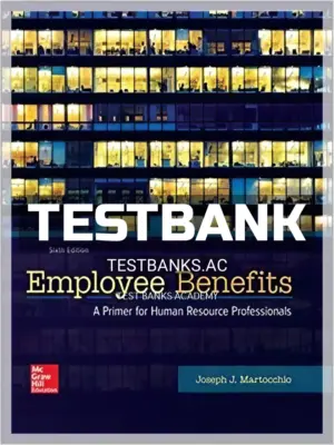 Test Bank for Employee Benefits 6th Edition by Martocchio