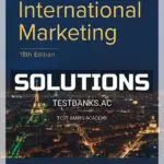Solutions Manual for International Marketing 18th Edition by Cateora