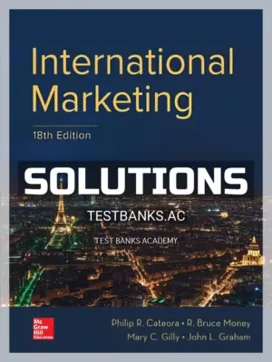 Solutions Manual for International Marketing 18th Edition by Cateora