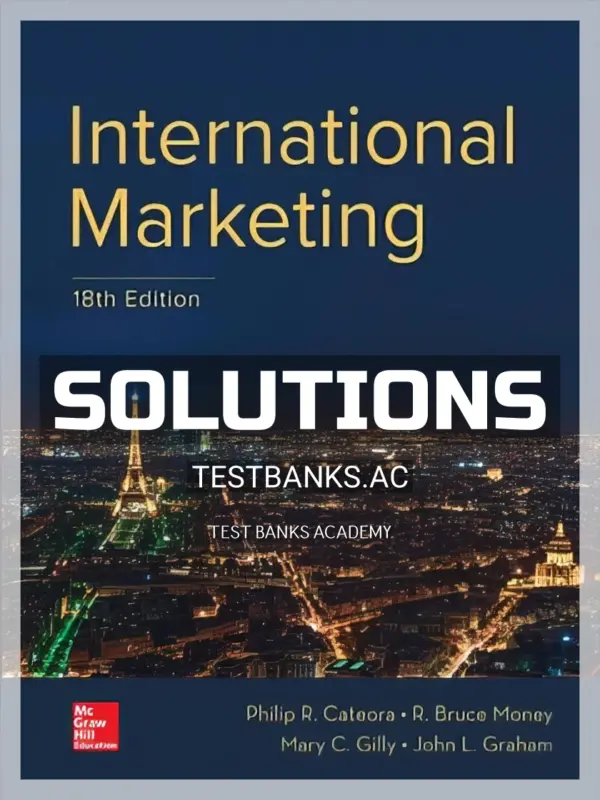 Solutions Manual for International Marketing 18th Edition by Cateora