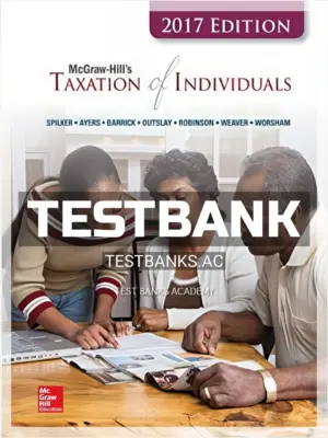 Test Bank for Taxation of Individuals 2017 8th Edition by Spilker