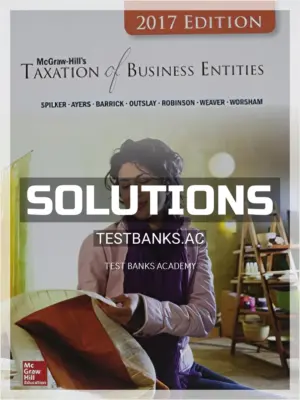 Solutions Manual for Taxation of Business Entities 2017 8th Edition by Spilker
