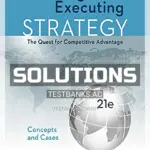 Solutions Manual for Crafting and Executing Strategy Concepts and Cases The Quest for Competitive Advantage 21st Edition by Thompson